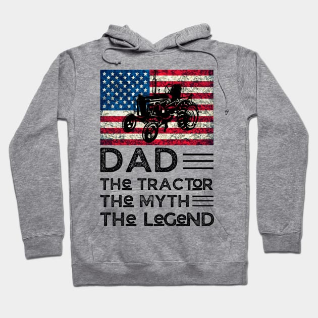 Dad The Tractor The Myth The legend, Tractor Farmer Dad Vintage American Flag Hoodie by JustBeSatisfied